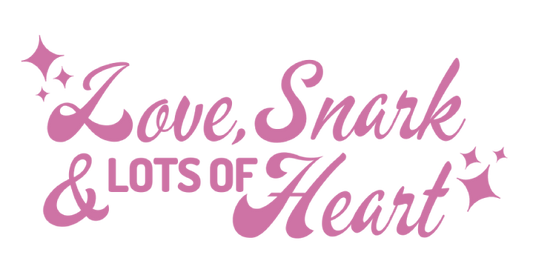 Love, Snark and Lots of Heart