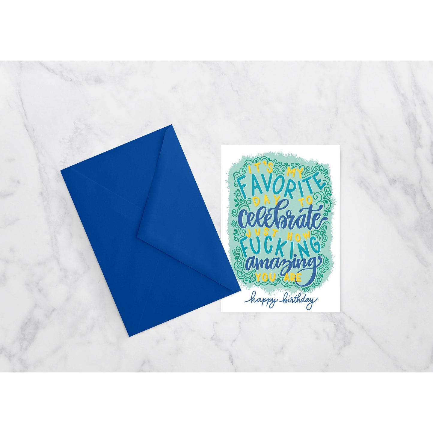 It's My Favorite Day to Celebrate Just How Fucking Amazing You Are - Happy Birthday Card
