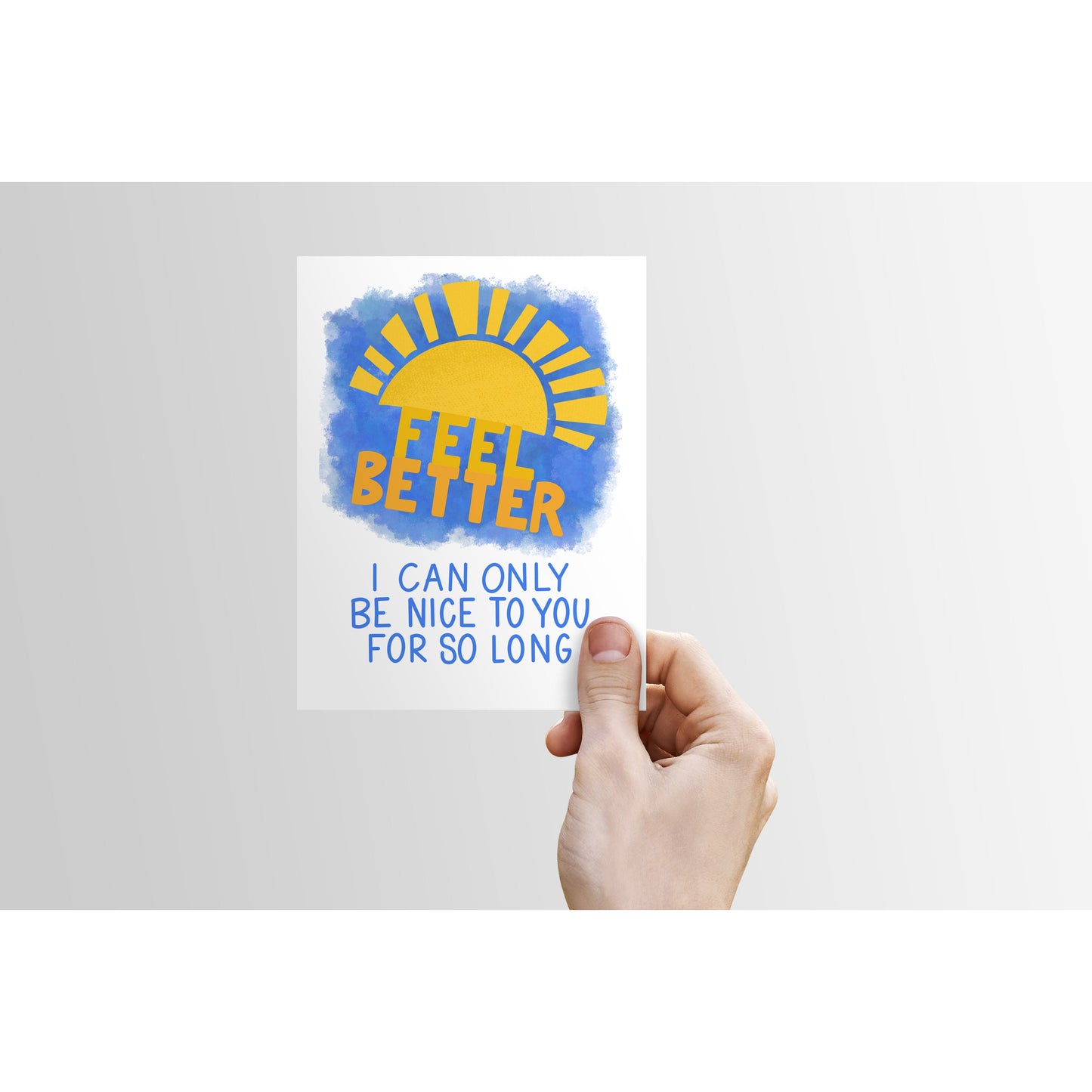 Feel Better-I Can Only Be Nice to You For So Long | Get Well Card | Sick, Funny Card