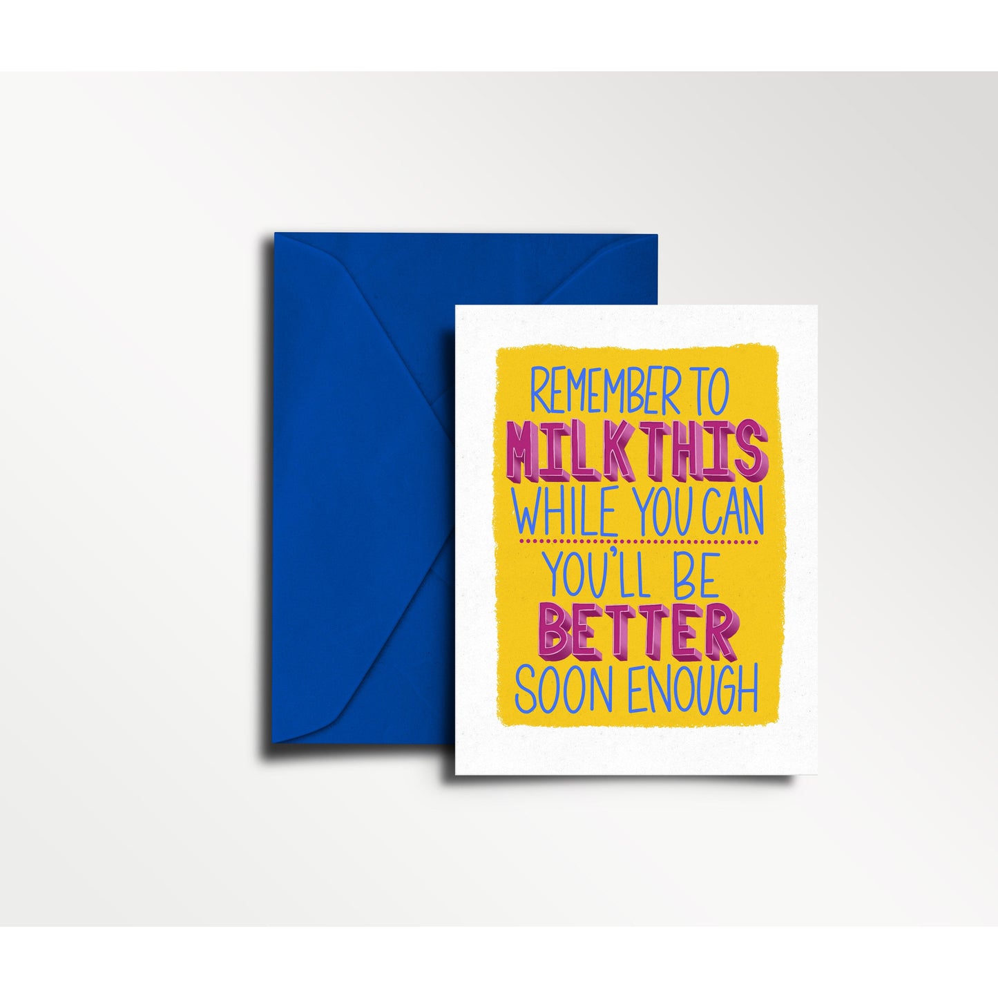 Remember to Milk This While You Can, You'll Be Better Soon Enough - Get Well Card | Sick, Funny card