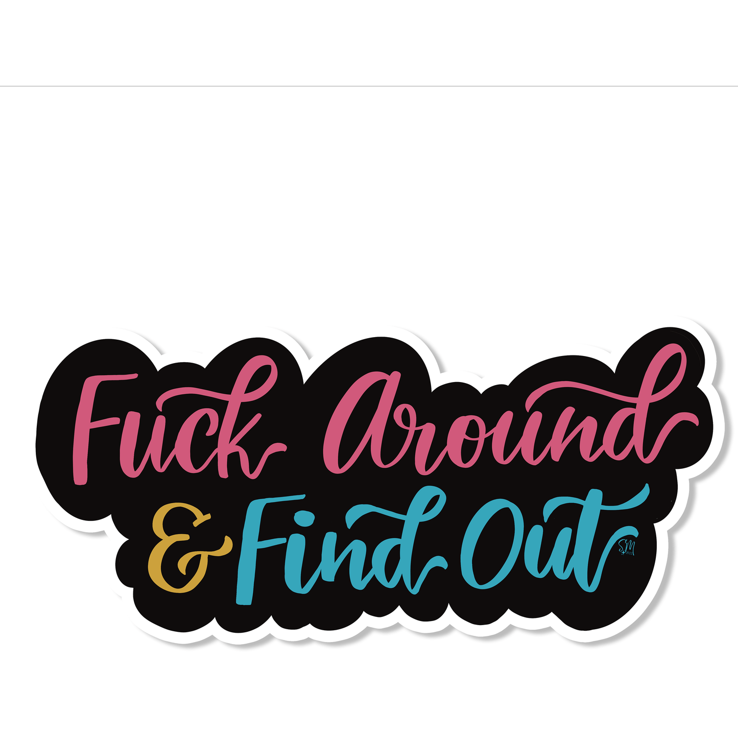F*ck Around and Find Out Vinyl Sticker