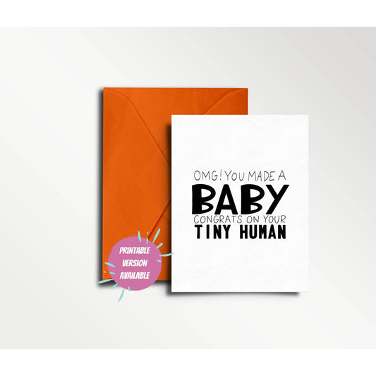OMG! You Made a BABY. Congrats on Your Tiny Human. - New Baby Card