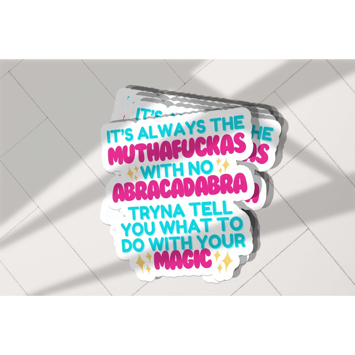 It’s Always the Muthafuckas with No Abracadabra Vinyl Sticker