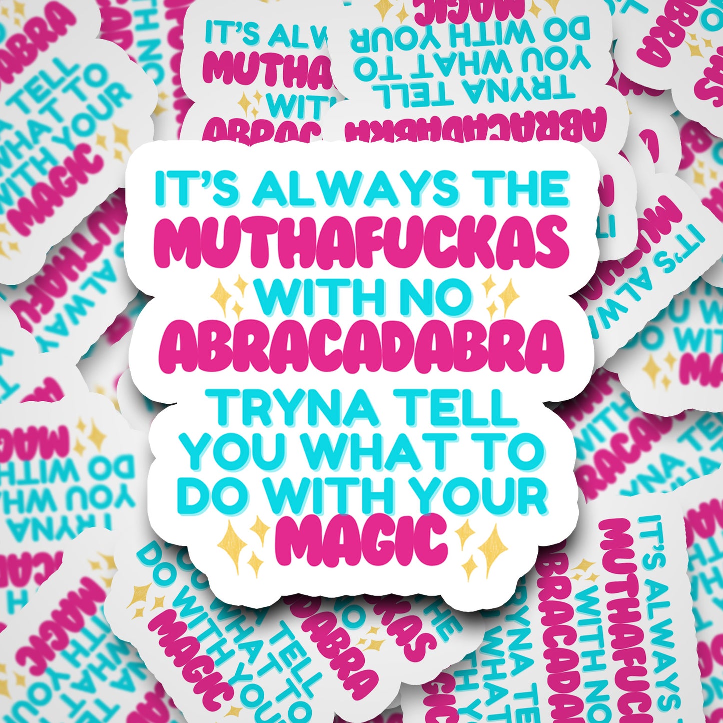 It’s Always the Muthafuckas with No Abracadabra Vinyl Sticker