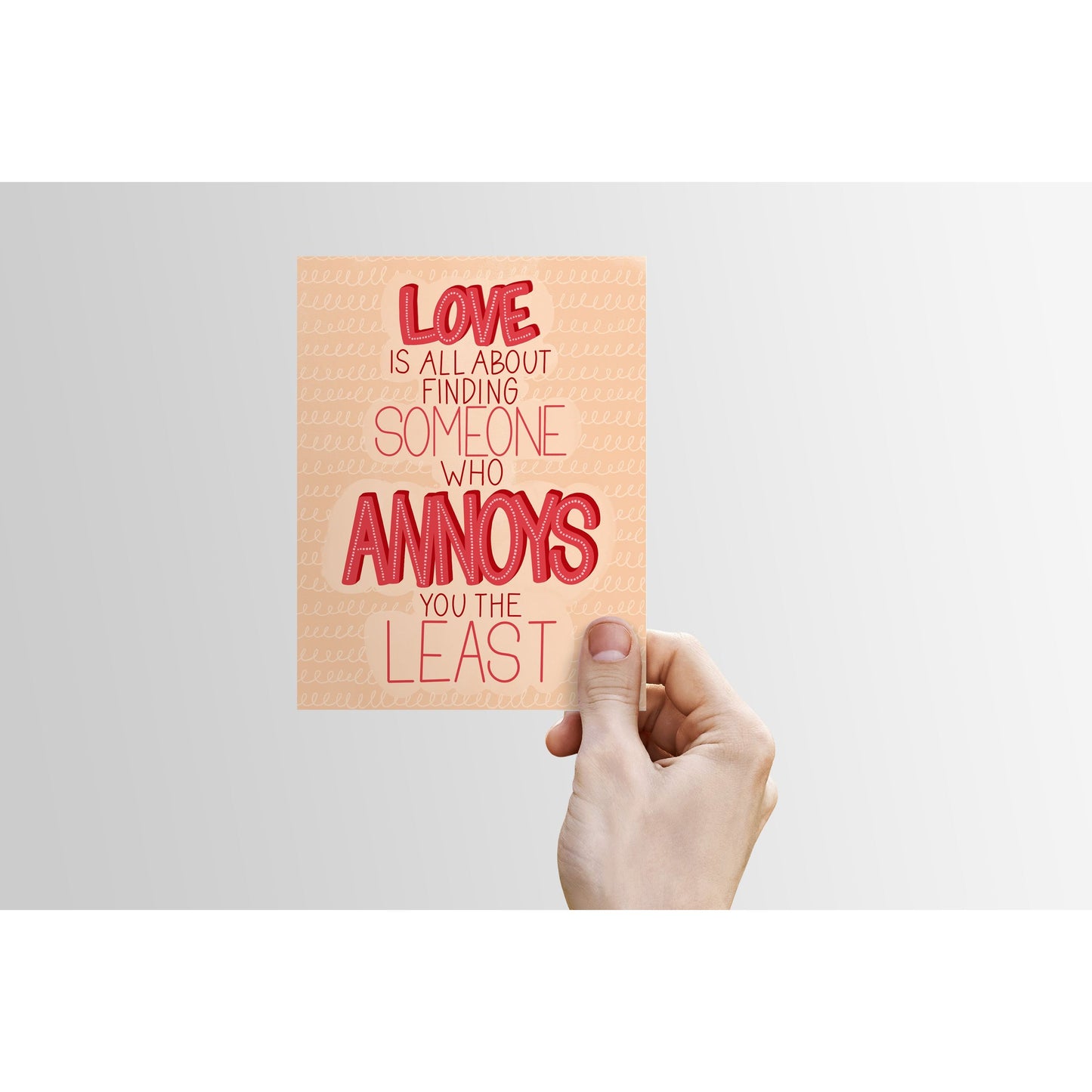 Love Is All About Finding Someone Who Annoys You the Least - Greeting Card