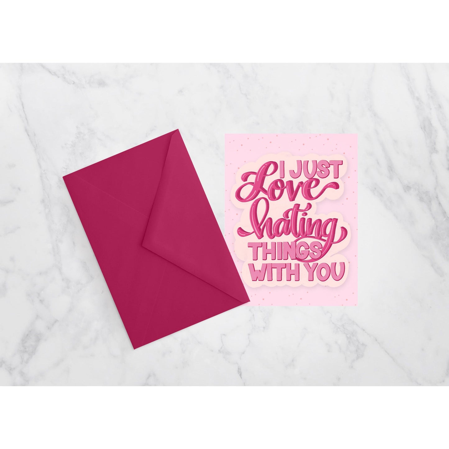 I Just Love Hating Things With You - Greeting Card