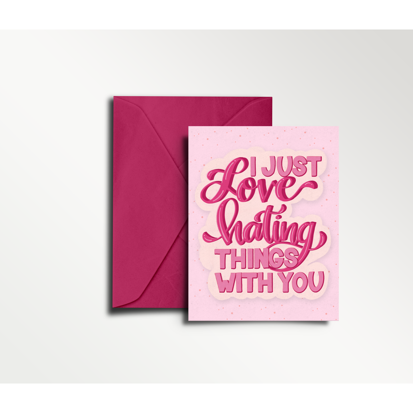 I Just Love Hating Things With You - Greeting Card