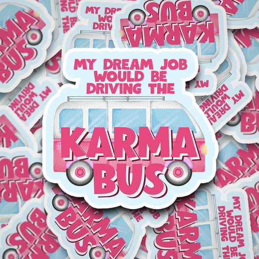 My Dream Job Would Be Driving the Karma Bus Vinyl Sticker