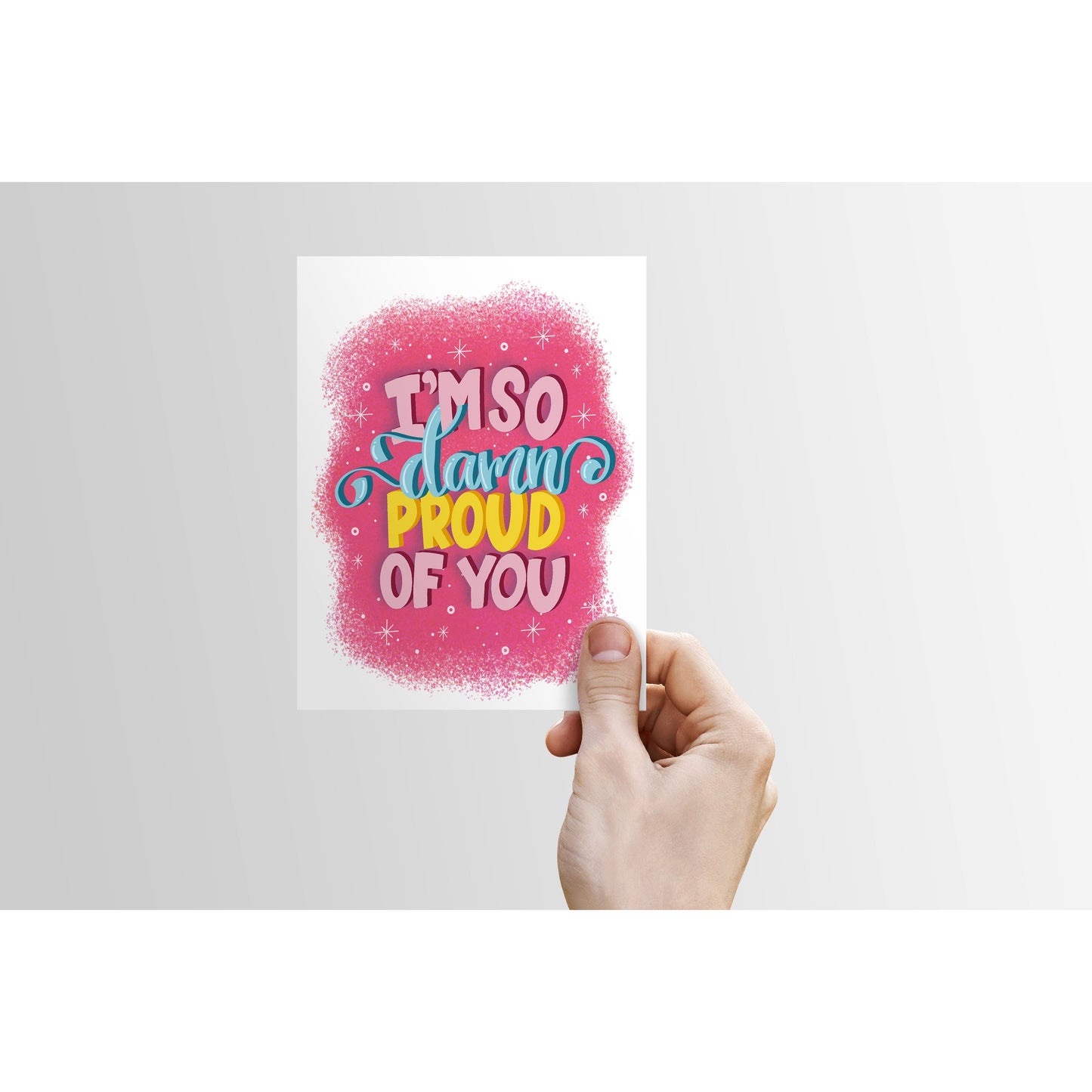 I'm So Damn Proud of You - Greeting Card