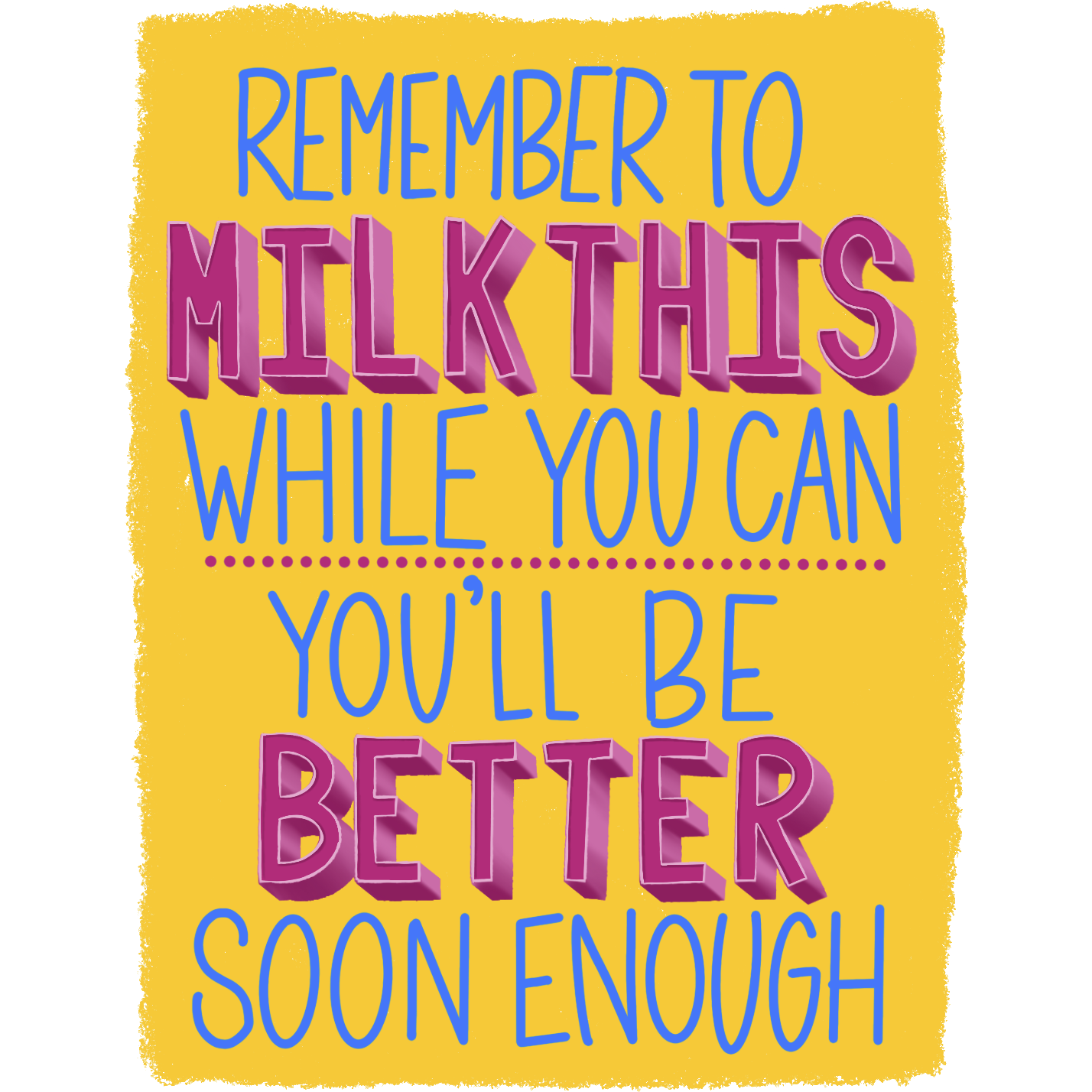 Remember to Milk This While You Can, You'll Be Better Soon Enough - Get Well Card | Sick, Funny card