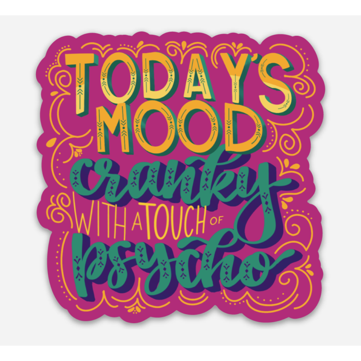 Today's Mood: Cranky with a touch of Psycho Vinyl Sticker