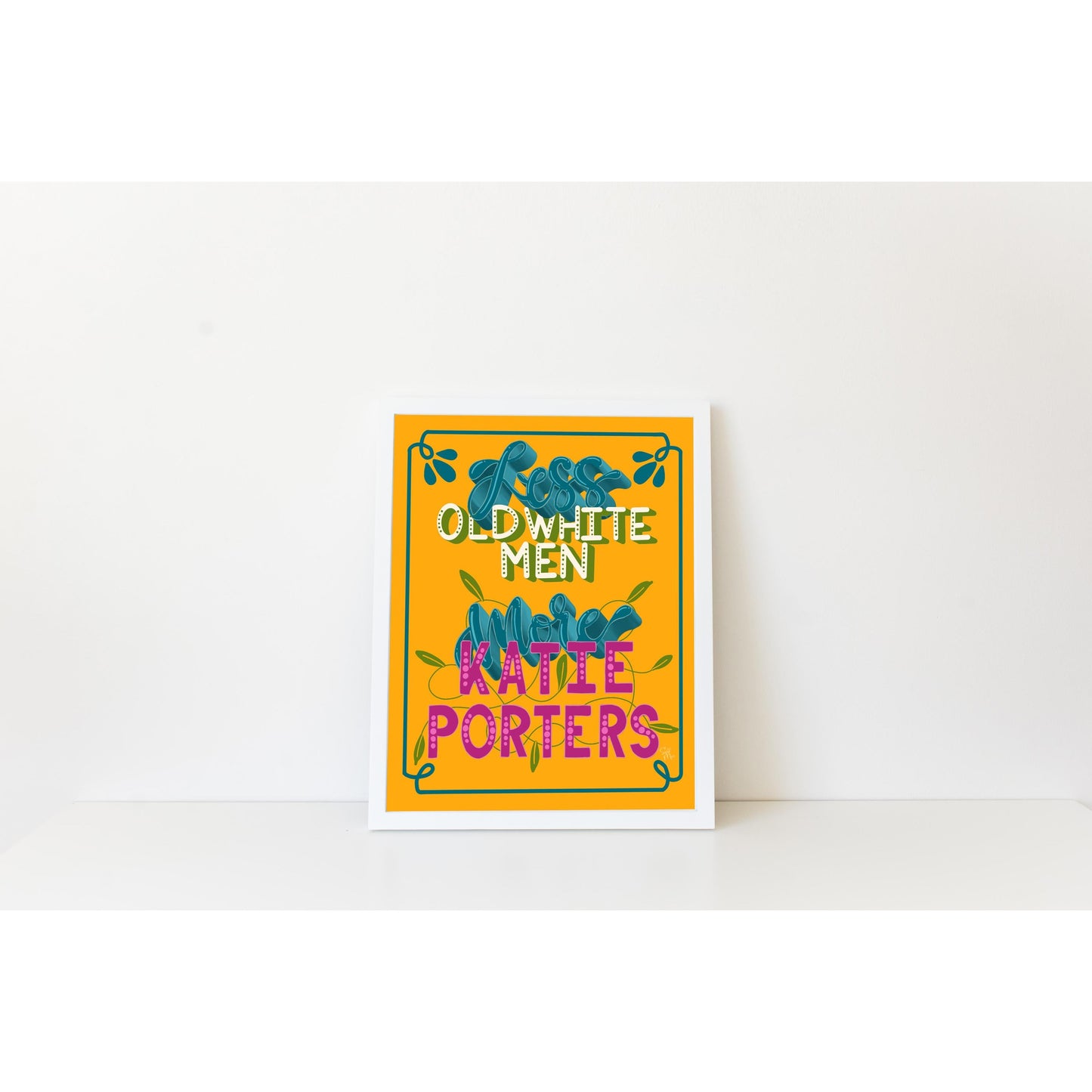 Less Old White Men, More Katie Porters - Print - Wall Art - 8x10