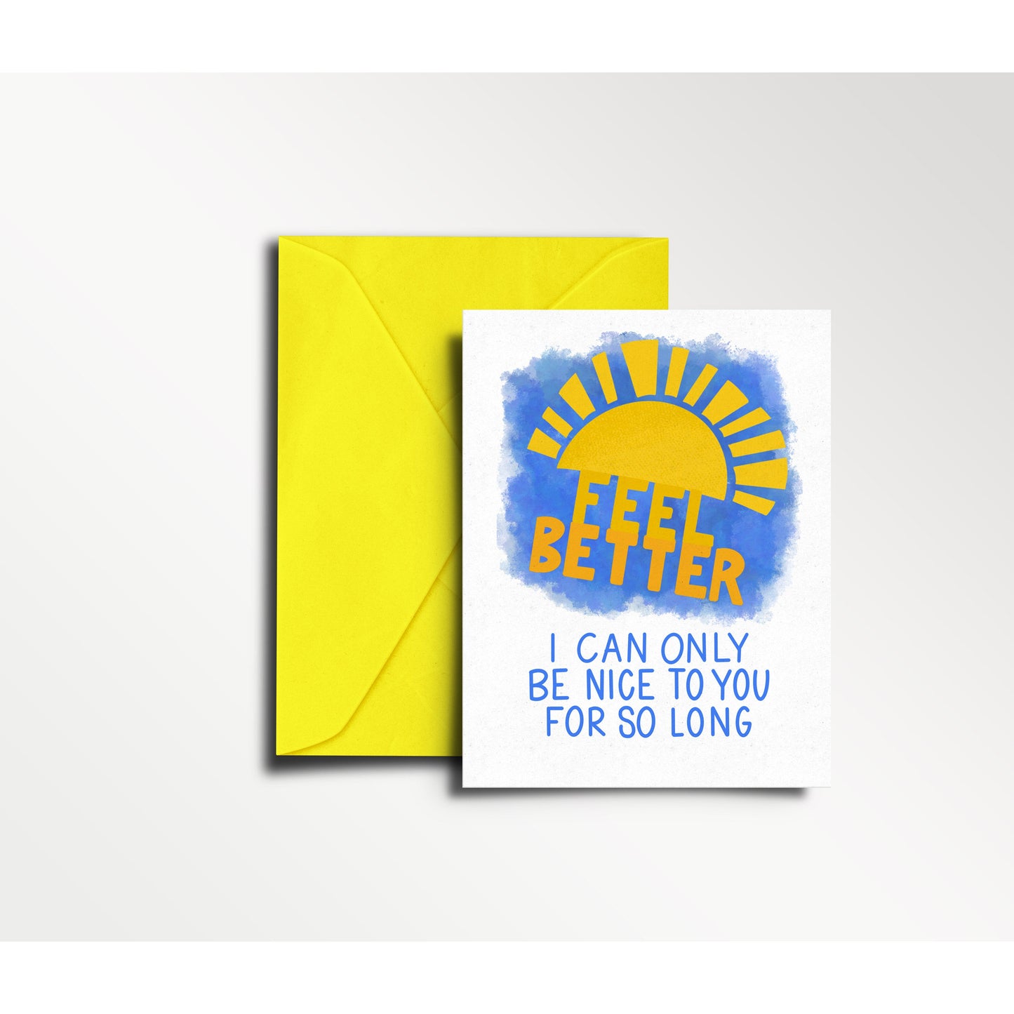 Feel Better-I Can Only Be Nice to You For So Long | Get Well Card | Sick, Funny Card