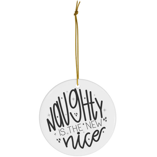 Naughty is the New Nice Christmas Ornament (SAMPLE)
