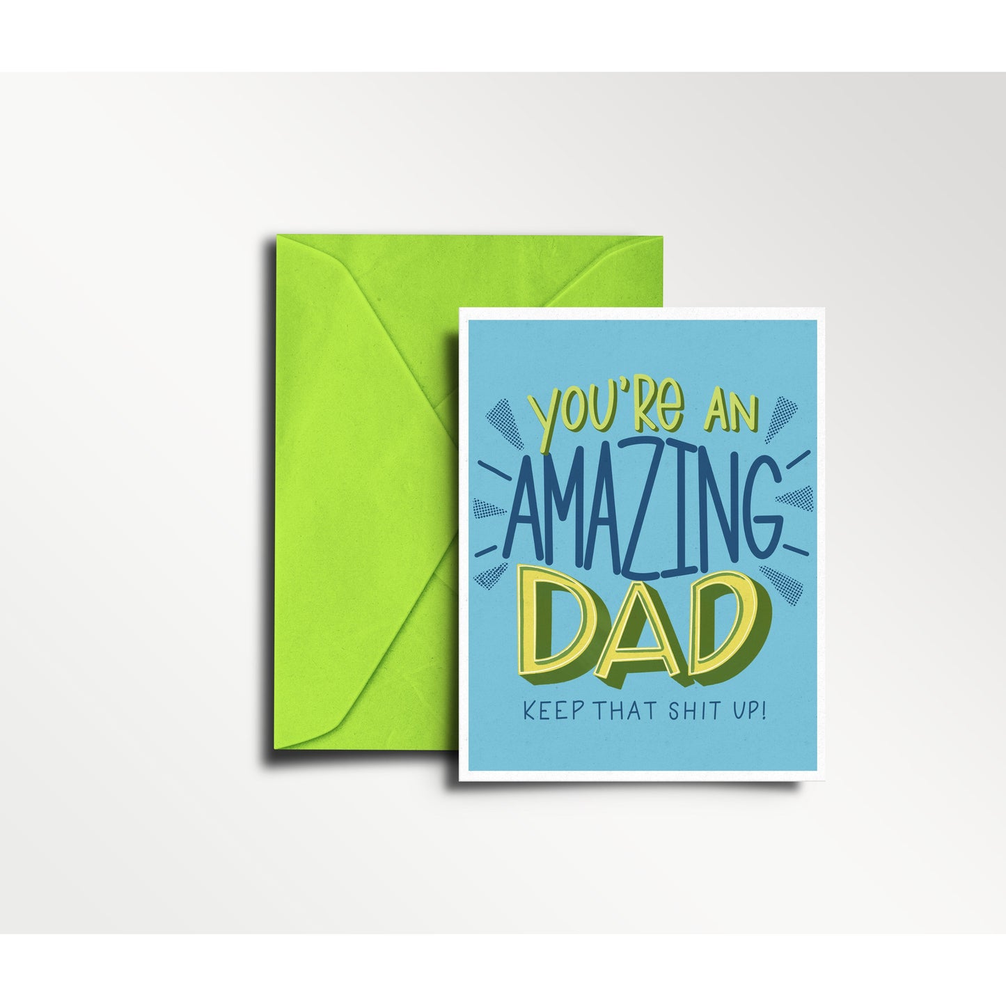 You're an Amazing Dad (Keep that Sh*t Up) - Father's Day