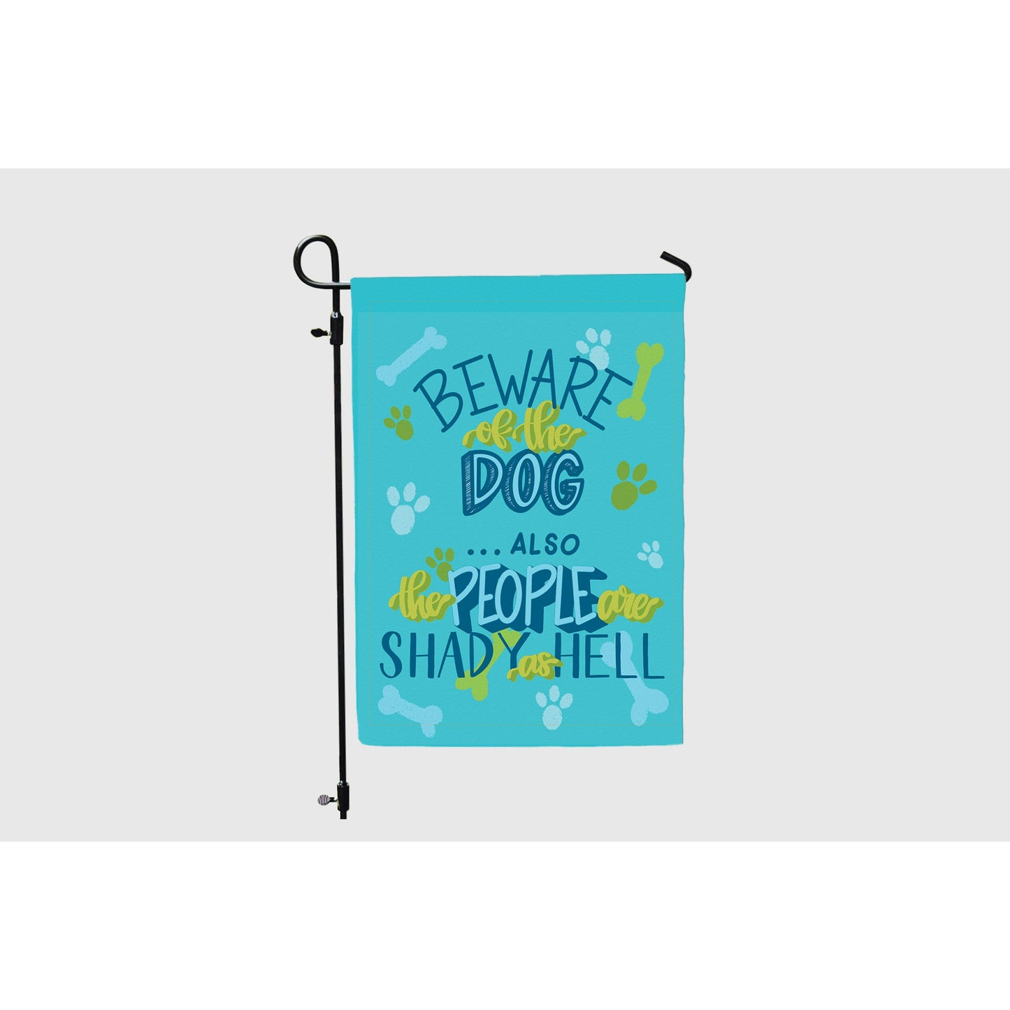 Beware of the Dog...Also, the People are Shady as Hell - Garden Flag - 12" x 18"
