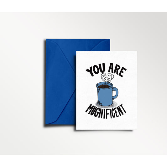 You are Mugnificent Greeting Card